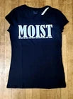 Handmade - Funny “MOIST” Graphic T-Shirt – Bold Humor Black Statement Tee - Size: Large