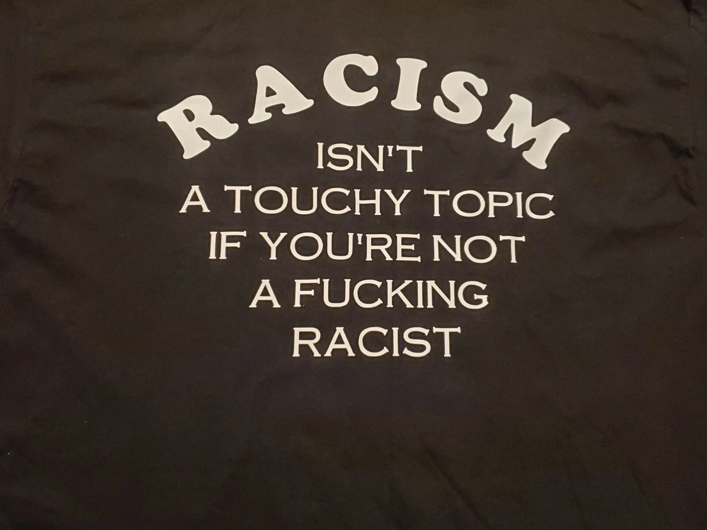 Handmade - Bold Anti-Racism Graphic T-Shirt – “Racism Isn’t a Touchy Topic” Statement Tee - Size: Men's Medium - Men's Medium